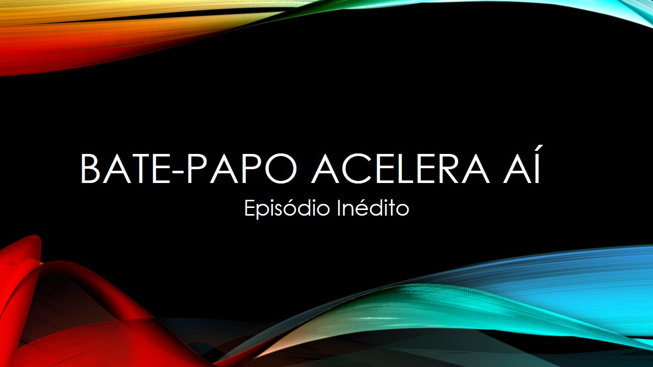 Podcast Acelera Aí